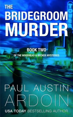 The Bridegroom Murder (The Woodhead & Becker Mysteries, #2) (eBook, ePUB) - Ardoin, Paul Austin