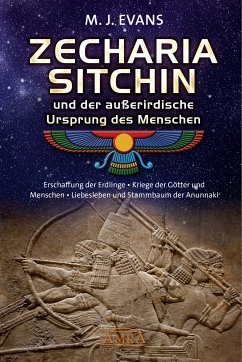 ZECHARIA SITCHIN und der außerirdische Ursprung des Menschen (eBook, ePUB) - Evans, M. J.; Sitchin, Zecharia