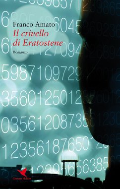 Il crivello di Eratostene (eBook, ePUB) - Amato, Franco