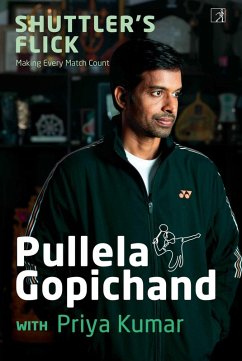 Shuttler's Flick (eBook, ePUB) - Gopichand, Pullela; Kumar, Priya