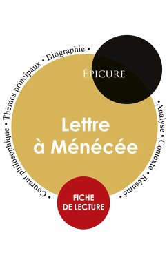 Fiche de lecture Lettre à Ménécée (Étude intégrale) - Épicure