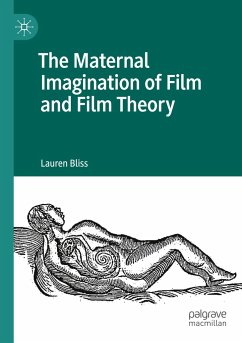 The Maternal Imagination of Film and Film Theory - Bliss, Lauren