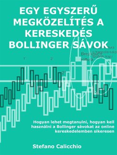 Egy egyszerű megközelítés a kereskedés bollinger sávok (eBook, ePUB) - Calicchio, Stefano