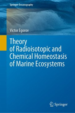 Theory of Radioisotopic and Chemical Homeostasis of Marine Ecosystems (eBook, PDF) - Egorov, Victor