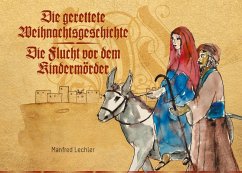 Die gerettete Weihnachtsgeschichte. Die Flucht vor dem Kindermörder (eBook, ePUB) - Lechler, Manfred