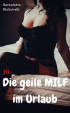 Die geile MILF im Urlaub (eBook, ePUB) Die geile MILF im Urlaub (eBook, ePUB)