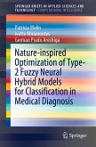 Nature-inspired Optimization of Type-2 Fuzzy Neural Hybrid Models for Classification in Medical Diagnosis (eBook, PDF)