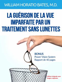 La guérison de la vue imparfaite par un traitement sans lunettes (Traduit) (eBook, ePUB) - Horatio Bates, William