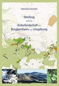 Streifzug durch die Kulturlandschaft von Burgbernheim und Umgebung - Emmert, Hermann