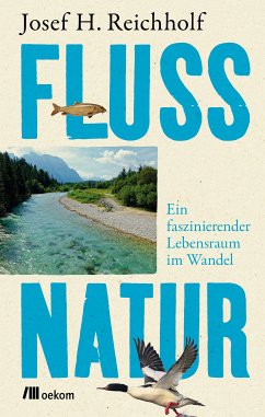 Flussnatur (eBook, ePUB) - Reichholf, Josef H.