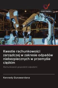 Kwestie rachunkowosci zarzadczej w zakresie odpadów niebezpiecznych w przemysle ciezkim - Gunawardana, Kennedy