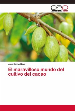 El maravilloso mundo del cultivo del cacao - Carlos Nava, Juan