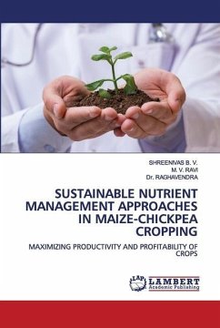 SUSTAINABLE NUTRIENT MANAGEMENT APPROACHES IN MAIZE-CHICKPEA CROPPING - B. V., Shreenivas; Ravi, M. V.; Raghavendra