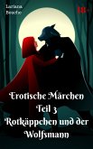 Erotische Märchen Teil 3 Rotkäppchen und der Wolfsmann (eBook, ePUB)