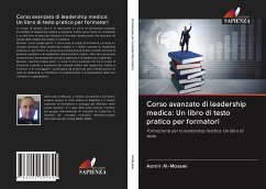 Corso avanzato di leadership medica: Un libro di testo pratico per formatori - Al-Mosawi, Aamir