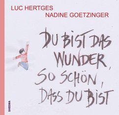 Du bist das Wunder - so schön, dass du bist - Hertges, Luc