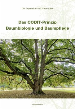 Das CODIT-Prinzip - Baumbiologie und Baumpflege - Dujesiefken, Dirk;Liese, Walter