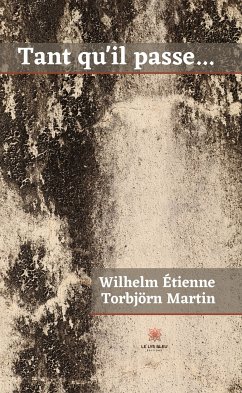 Tant qu'il passe (eBook, ePUB) - Torbjörn Martin, Wilhelm Étienne