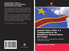 Joseph Kasa Vubu e a independência da República Democrática do Congo - Loko Tsumbu, Alphonse