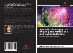 Symbolic philosophy, art of living and humanistic and loving pedagogy. - GarcíaTorres Cruz, María Estela