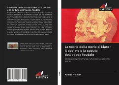 La teoria della storia di Marx - Il declino e la caduta dell'epoca feudale - Yildirim, Kemal