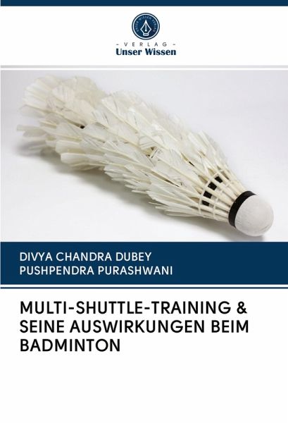 MULTI-SHUTTLE-TRAINING & SEINE AUSWIRKUNGEN BEIM BADMINTON MULTI-SHUTTLE-TRAINING & SEINE AUSWIRKUNGEN BEIM BADMINTON