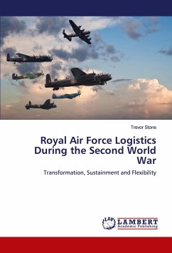 Royal Air Force Logistics During the Second World War - Stone, Trevor