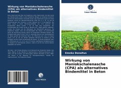 Wirkung von Maniokschalenasche (CPA) als alternatives Bindemittel in Beton - Donaltus, Emeka