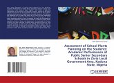 Assessment of School Plants Planning on the Students¿ Academic Performance of Public Senior Secondary Schools in Zaria Local Government Area, Kaduna State, Nigeria