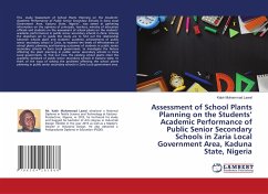 Assessment of School Plants Planning on the Students¿ Academic Performance of Public Senior Secondary Schools in Zaria Local Government Area, Kaduna State, Nigeria - Lawal, Kabir Muhammad