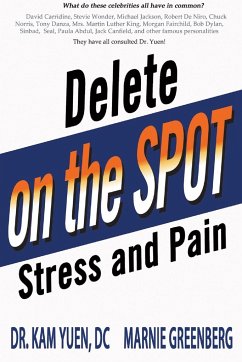 Delete Stress and Pain on the Spot! - Greenberg, Marnie; Yuen, Kam