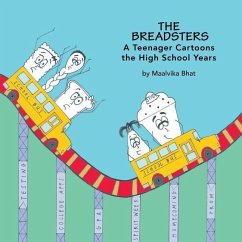 The Breadsters: A Teenager Cartoons the High School Years - Bhat, Maalvika