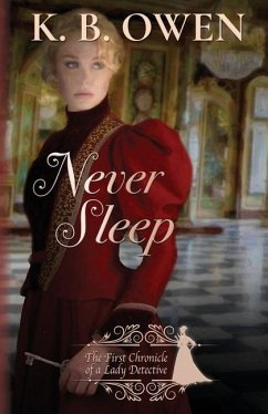 Never Sleep: The Chronicle of a Lady Detective - Owen, K. B.