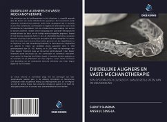 DUIDELIJKE ALIGNERS EN VASTE MECHANOTHERAPIE - Sharma, Shruti; Singla, Anshul