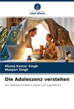 Die Adoleszenz verstehen - Singh, Manoj Kumar;Singh, Manjari