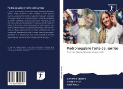 Padroneggiare l'arte del sorriso - Saware, Sandhya; Shah, Takshil; Raza, Aasif