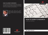 HOW TO LEARN TO RESEARCH