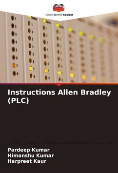 Instructions Allen Bradley (PLC) - Kumar, Pardeep;Kumar, Himanshu;Kaur, Harpreet