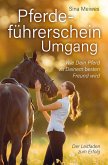 Pferdeführerschein Umgang - Wie Dein Pferd zu Deinem besten Freund wird - Der Leitfaden zum Erfolg