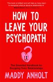 How to Leave Your Psychopath (eBook, ePUB)
