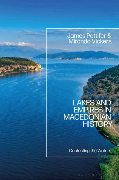 Lakes and Empires in Macedonian History (eBook, PDF) Lakes and Empires in Macedonian History (eBook, PDF)