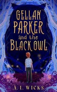 Gellan Parker and the Black Owl (eBook, ePUB) - Wicks, A. L.