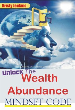 Unlock the Wealth Abundance Mindset Code (eBook, ePUB) - Jenkins, Kristy