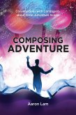 Composing Adventure: Conversations with Composers about Great Adventure Scores (eBook, ePUB)