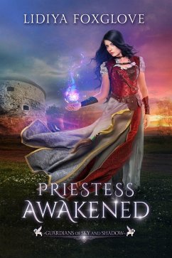 Priestess Awakened (Guardians of Sky and Shadow, #1) (eBook, ePUB) - Foxglove, Lidiya