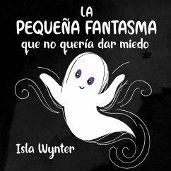 Cover La Pequeña Fantasma que no quería dar miedo (eBook, ePUB)