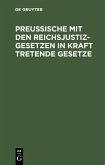 Preußische mit den Reichsjustizgesetzen in Kraft tretende Gesetze (eBook, PDF)