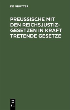Cover Preußische mit den Reichsjustizgesetzen in Kraft tretende Gesetze (eBook, PDF)