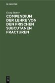 Compendium der Lehre von den frischen subcutanen Fracturen (eBook, PDF)