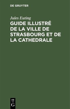 Guide illustré de la ville de Strasbourg et de la cathedrale (eBook, PDF) - Euting, Jules